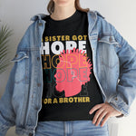 Sister got hope for a brother, custom graphic t-shirt, african american sisterhood designs, empowerment, black lives matter