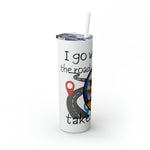 I GO WHERE THE ROAD TAKES ME Skinny Tumbler with Straw, 20oz RV TRAVEL SISTERHOOD ACCESSORIES