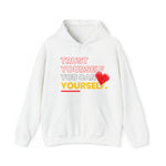 TRUST YOURSELF HOODIE Unisex FAITH AND GOOD VIBES