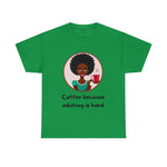 Adulting is Hard, graphic t-shirt, funny, coffee lover, African American women custom designs