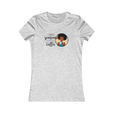 I WANT SOMEONE Fitting Cotton Tee Women's Favorite GOOD VIBES FAITH