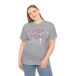 I GOT YOU Faith Based Unisex Heavy Cotton Tee CHRISTIAN WEAR GOOD VIBES