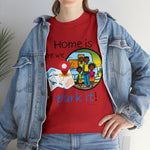 HOME IS WEAR WE PARK IT  Unisex Heavy Cotton Tee CULTURAL WEAR GOOD VIBES AND RV LIFE