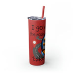 I GO WHERE THE ROAD TAKES ME Skinny Tumbler with Straw, 20oz RV TRAVEL SISTERHOOD ACCESSORIES