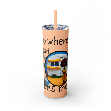 I GO WHERE THE ROAD TAKES ME Skinny Tumbler with Straw, 20oz RV TRAVEL SISTERHOOD ACCESSORIES