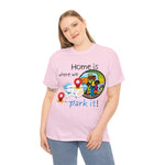 HOME IS WEAR WE PARK IT  Unisex Heavy Cotton Tee CULTURAL WEAR GOOD VIBES AND RV LIFE