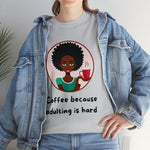 Adulting is Hard, graphic t-shirt, funny, coffee lover, African American women custom designs