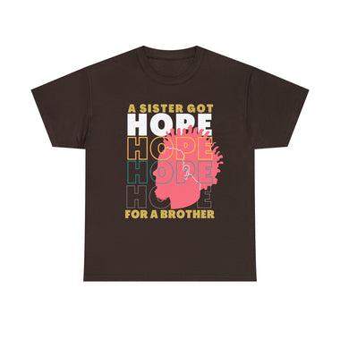 Sister got hope for a brother, custom graphic t-shirt, african american sisterhood designs, empowerment, black lives matter