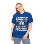 BE POSITIVE Cotton Tee of Unisex  Clothing GOOD VIBES CLOTHING