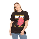 Sister got hope for a brother, custom graphic t-shirt, african american sisterhood designs, empowerment, black lives matter