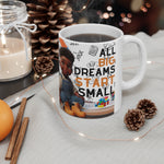 All Big Dreams Start Small Ceramic Mug 11oz Coffee Cup Accessories