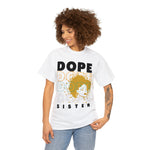 Dope Sister, graphic t-shirt, custom design, cultural designs, african american sisterhood