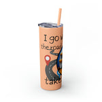 I GO WHERE THE ROAD TAKES ME Skinny Tumbler with Straw, 20oz RV TRAVEL SISTERHOOD ACCESSORIES