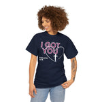 I GOT YOU Faith Based Unisex Heavy Cotton Tee CHRISTIAN WEAR GOOD VIBES