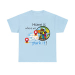 HOME IS WEAR WE PARK IT  Unisex Heavy Cotton Tee CULTURAL WEAR GOOD VIBES AND RV LIFE