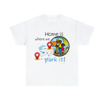 HOME IS WEAR WE PARK IT  Unisex Heavy Cotton Tee CULTURAL WEAR GOOD VIBES AND RV LIFE